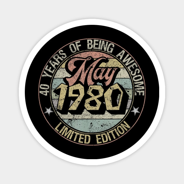 Born May 1980 Limited Edition Happy 40th Birthday Gifts Magnet by teudasfemales